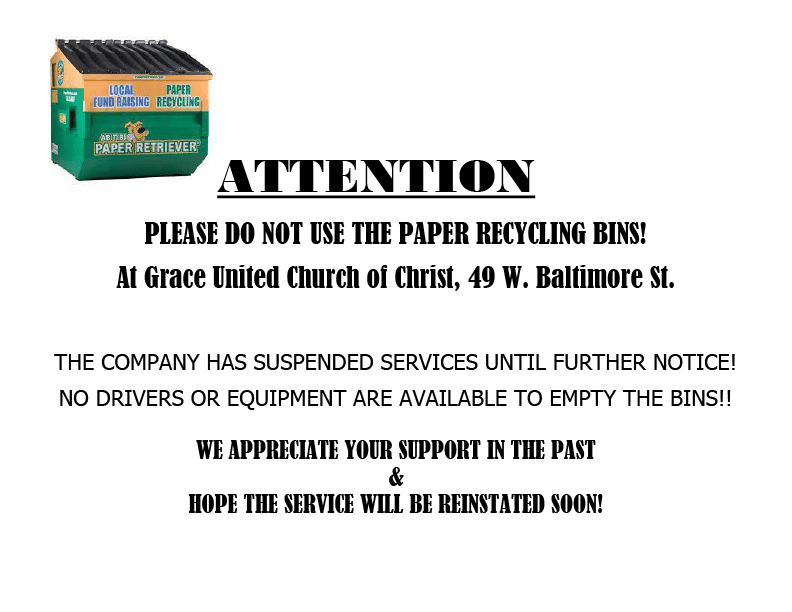 Until further notice, the recycle bins at Grace UCC will not be emptied. Please do not bring your recycling until we find another provider. 
